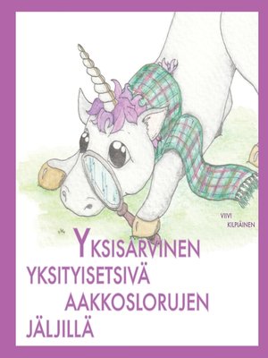 cover image of Yksisarvinen yksityisetsivä aakkoslorujen jäljillä